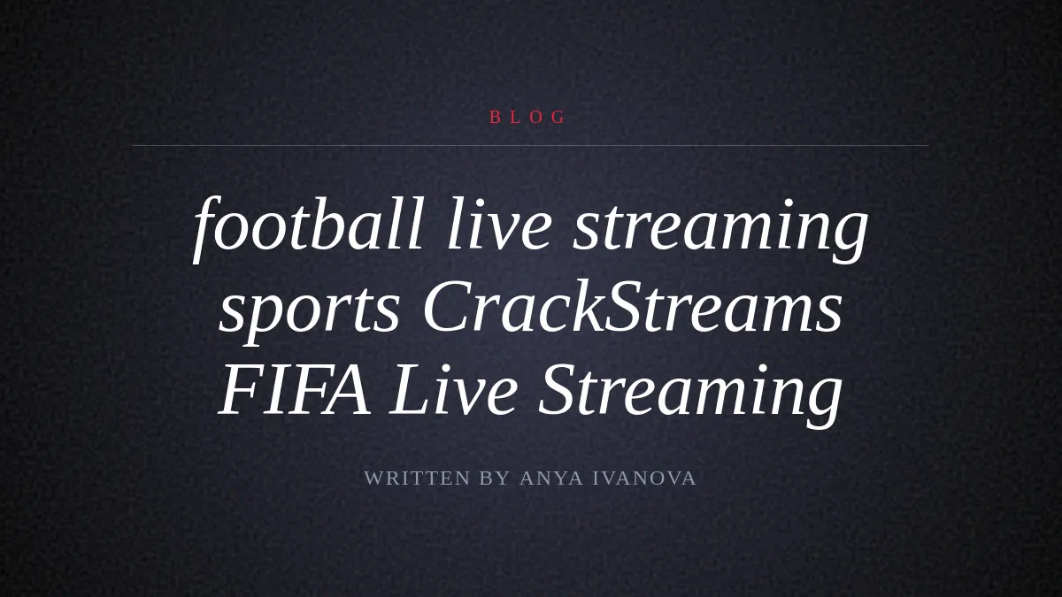 CrackStreams FIFA Live Streaming