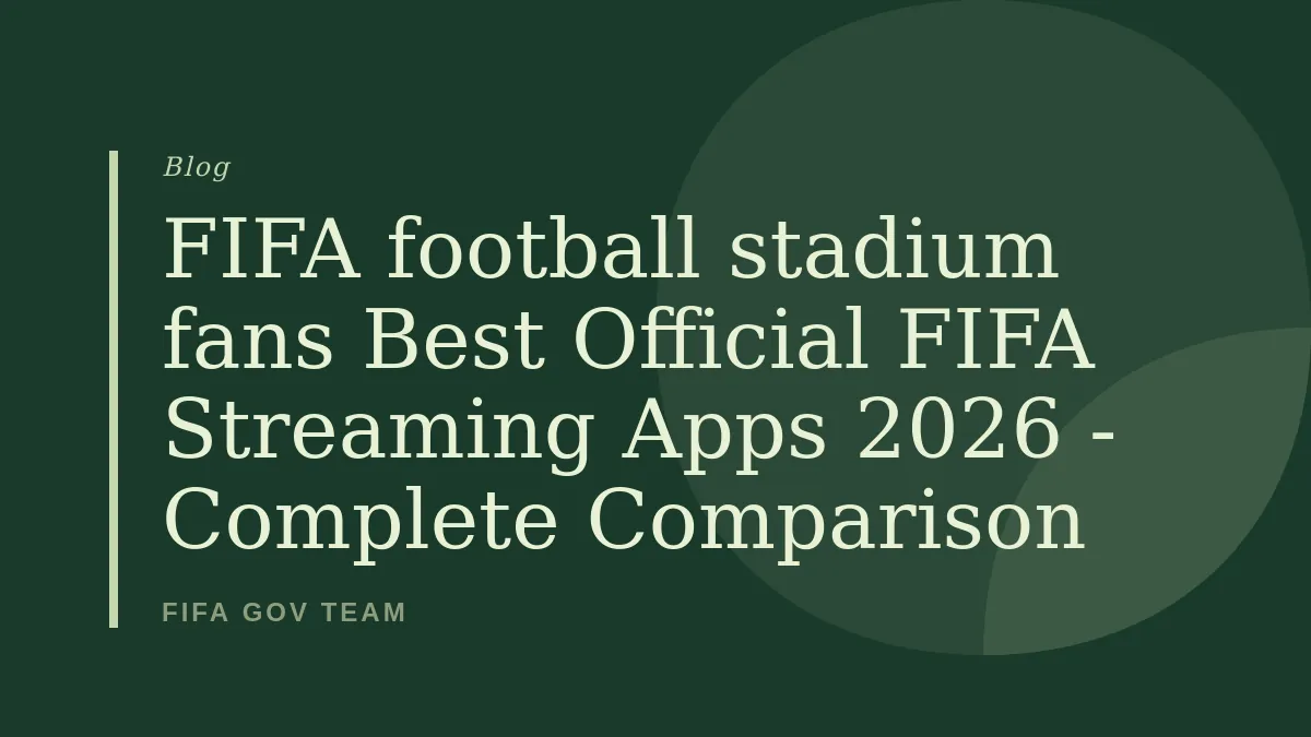Best Official FIFA Streaming Apps 2026 - Complete Comparison