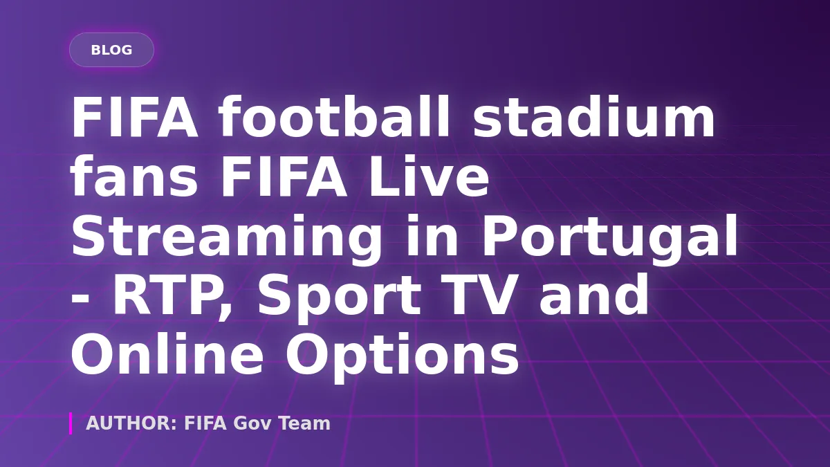 FIFA Live Streaming in Portugal - RTP, Sport TV and Online Options