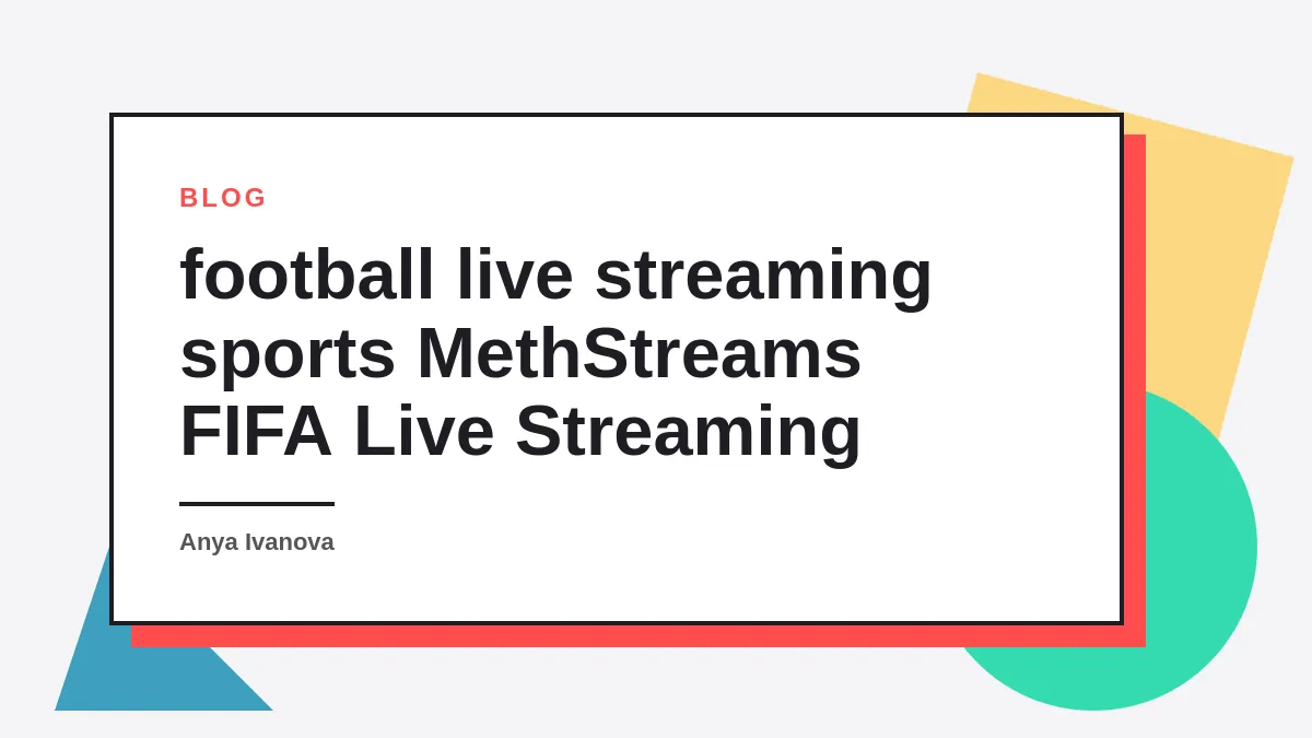 MethStreams FIFA Live Streaming