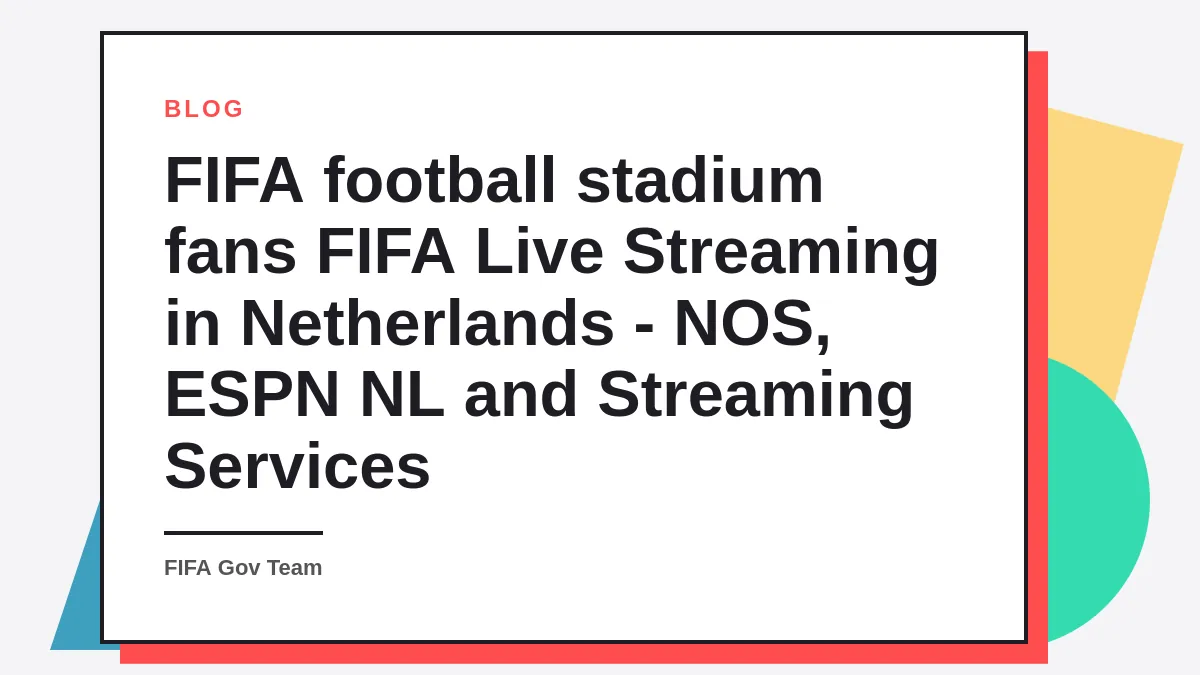 FIFA Live Streaming in Netherlands - NOS, ESPN NL and Streaming Services