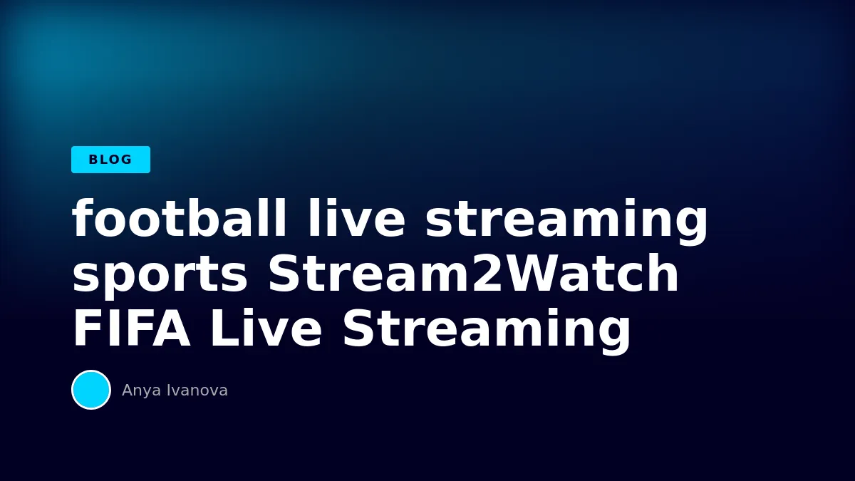 Stream2Watch FIFA Live Streaming
