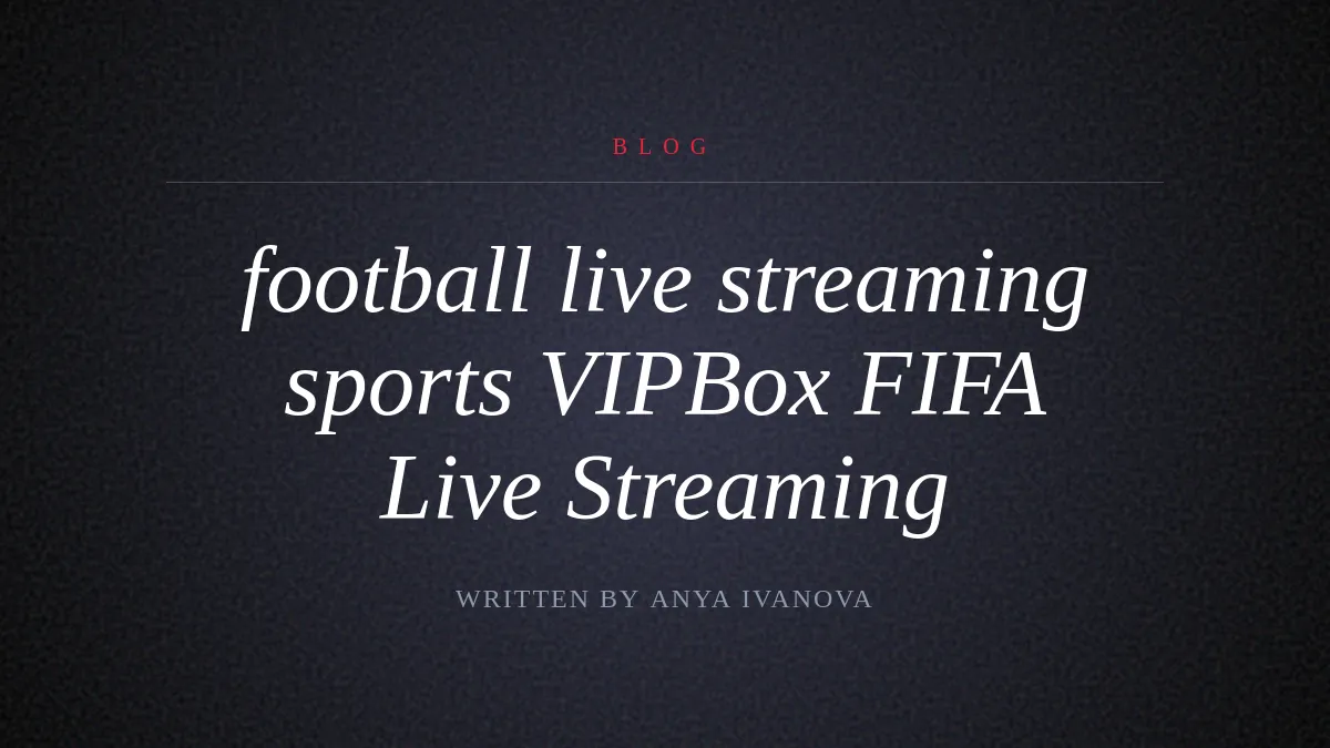 VIPBox FIFA Live Streaming