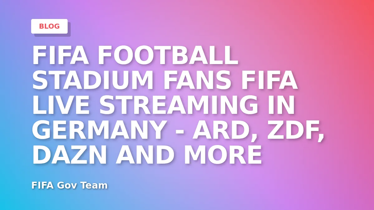 FIFA Live Streaming in Germany - ARD, ZDF, DAZN and More